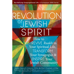 Revolution of the Jewish Spirit: How to Revive Ruakh in Your Spiritual Life, Transform Your Synagogue & Inspire Your Jewish Community