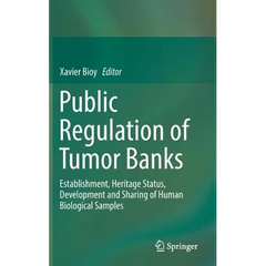 Public Regulation of Tumor Banks: Establishment, Heritage Status, Development and Sharing of Human Biological Samples