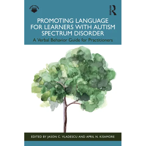 Promoting Language for Learners with Autism Spectrum Disorder: A Verbal Behavior Guide for Practitioners