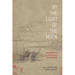 By the Light of the Moon: Candrakīrti's Prāsaṅgika Madhyamaka