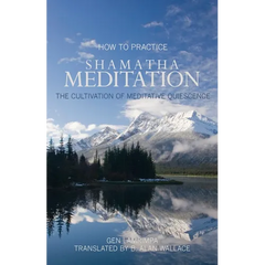 How to Practice Shamatha Meditation: The Cultivation of Meditative Quiescence