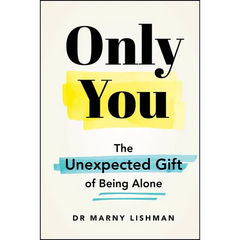 Only You: The Unexpected Gift of Being Alone