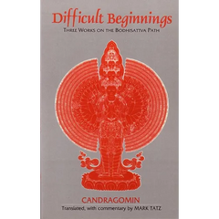 Difficult Beginnings: Three Works on the Bodhisattva Path