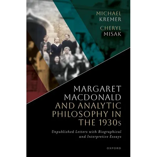Margaret MacDonald and Analytic Philosophy in the 1930s: Unpublished Letters with Biographical and Interpretive Essays