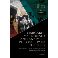 Margaret MacDonald and Analytic Philosophy in the 1930s: Unpublished Letters with Biographical and Interpretive Essays