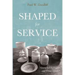 Shaped for Service: Ministerial Formation and Virtue Ethics