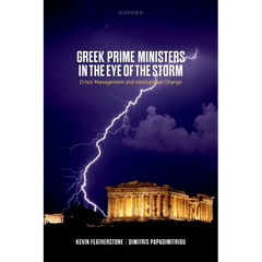 Greek Prime Ministers in the Eye of the Storm: Crisis Management and Institutional Change