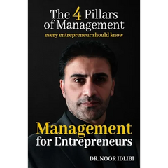 Management For Entrepreneurs: The Four Pillars of Management Every Entrepreneur Should Know