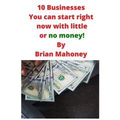 10 Businesses You can start right now with little or no money!