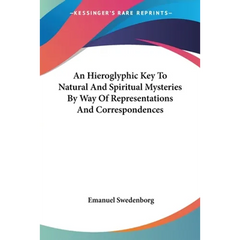 An Hieroglyphic Key To Natural And Spiritual Mysteries By Way Of Representations And Correspondences