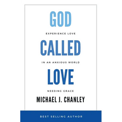 God Called Love: Experience Love In An Anxious World Needing Grace