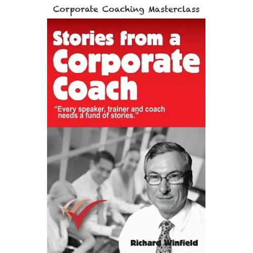 Stories from a Corporate Coach: Every speaker, coach and trainer needs a fund of stories