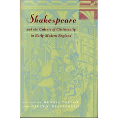 Shakespeare and the Culture of Christianity in Early Modern England