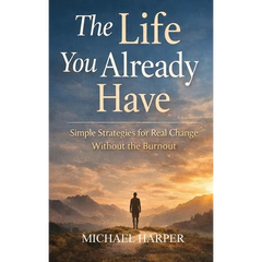 The Life You Already Have