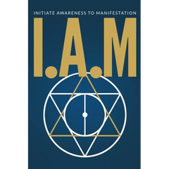 I.A.M. Initiate Awareness to Manifestation