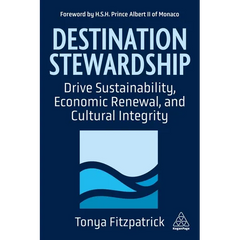 Destination Stewardship: Drive Sustainability, Economic Renewal, and Cultural Integrity