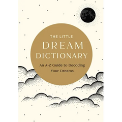 The Little Dream Dictionary: An A-Z Guide to Decoding Your Dreams