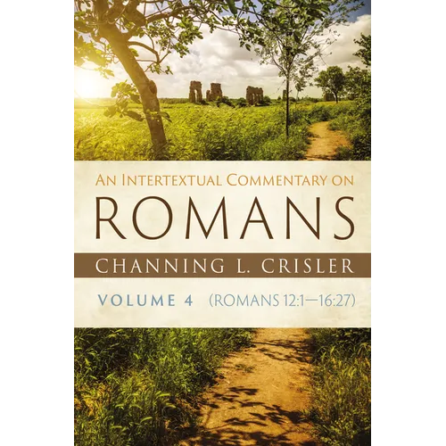 An Intertextual Commentary on Romans, Volume 4: Romans 12:1--16:27