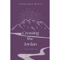 Crossing the Jordan: a poetry collection for the wrestling heart