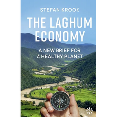 The Laghum Economy: A New Brief For a Healthy Planet