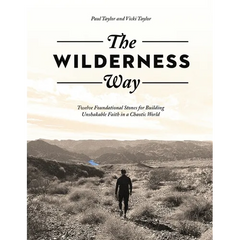 The Wilderness Way: Twelve Foundational Stones for Building Unshakable Faith in a Chaotic World