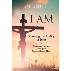 I Am: Knowing the Reality of Jesus