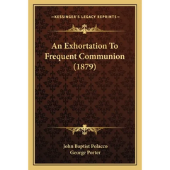 An Exhortation To Frequent Communion (1879)