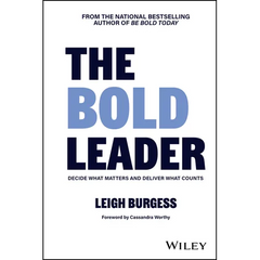 The Bold Leader: Decide What Matters and Deliver What Counts