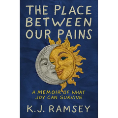 The Place Between Our Pains: A Memoir of What Joy Can Survive