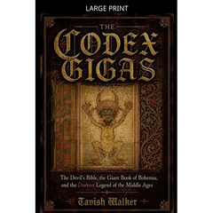 The Codex Gigas: The Devil's Bible, the Giant Book of Bohemia, and the Darkest Legend of the Middle Ages