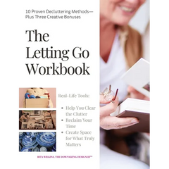 The Letting Go Workbook: 10 Proven Decluttering Methods Plus Three Creative Bonuses