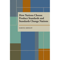 How Nations Choose Product Standards and Standards Change Nations