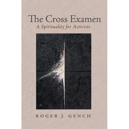 The Cross Examen: A Spirituality for Activists