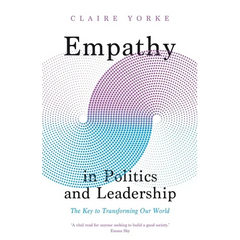 Empathy in Politics and Leadership: The Key to Transforming Our World