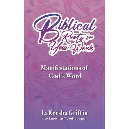 Biblical Roots for Your Week: Manifestations of God's Word