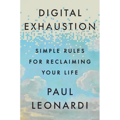 Digital Exhaustion: Simple Rules for Reclaiming Your Life