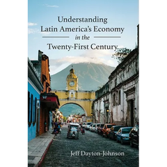 Understanding Latin America's Economy in the Twenty-First Century
