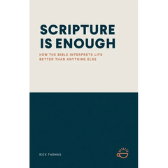 Scripture Is Enough: How the Bible Interprets Life Better Than Anything Else