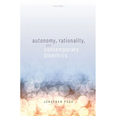 Autonomy, Rationality, and Contemporary Bioethics