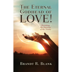 The Eternal Godhead of Love!: Revisiting the Doctrine of the Trinity