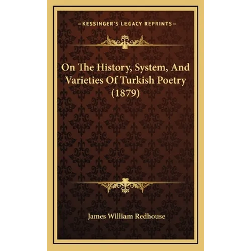 On The History, System, And Varieties Of Turkish Poetry (1879)