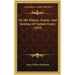 On The History, System, And Varieties Of Turkish Poetry (1879)