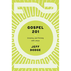 Gospel 201: Growing and Thriving with Jesus