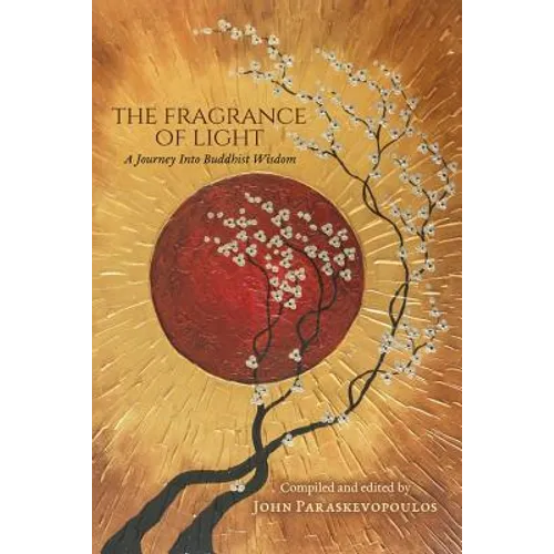 The Fragrance of Light: A Journey Into Buddhist Wisdom
