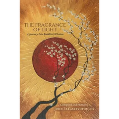 The Fragrance of Light: A Journey Into Buddhist Wisdom