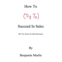 How to (Try to) Succeed in Sales