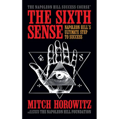 The Sixth Sense: Napoleon Hill's Ultimate Step to Success