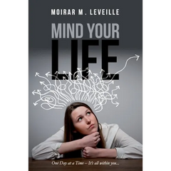 Mind Your Life: One Day at a Time- It's All Within You