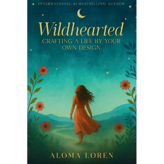Wildhearted: Crafting A Life By Your Own Design