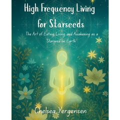 High Frequency Living for Starseeds
